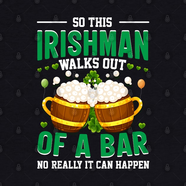 So this Irishman walks out of a bar no really it can happen by little.tunny